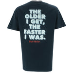 Vintage (No Fear) - The Older I Get The Faster I Was T-Shirt 1990s Large